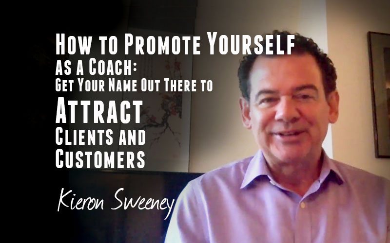 Kieron Sweeney — How to Promote Yourself as a Coach