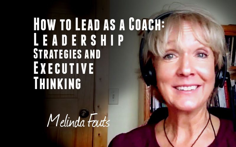 Melinda Fouts — How to Lead as a Coach