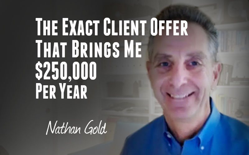 Nathan Gold — The Exact Client Offer That Brings Me $250,000 Per Year