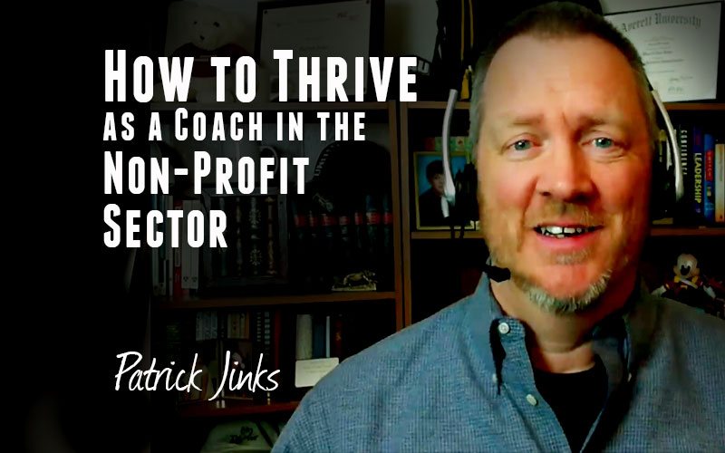 Patrick Jinks — How to Thrive as a Coach in the Non-Profit Sector