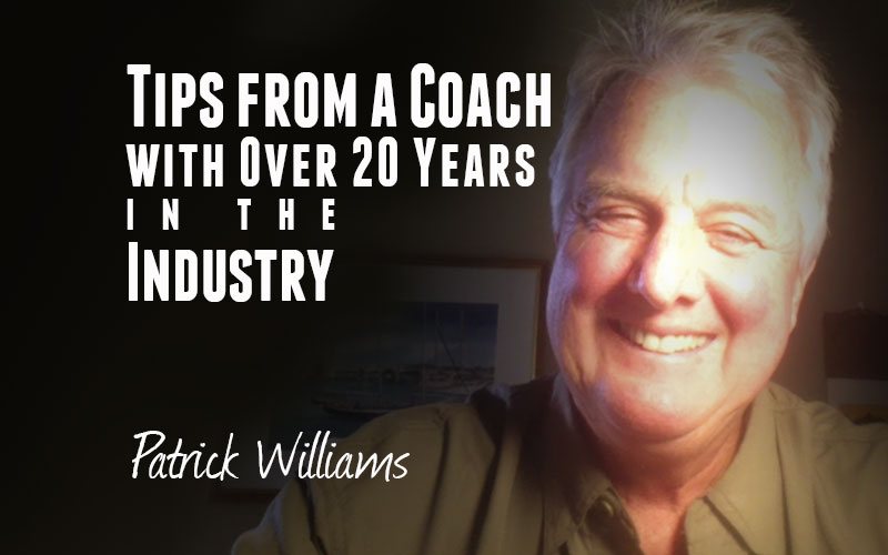 Patrick Williams — Tips from a Coach with Over 20 Years in the Industry