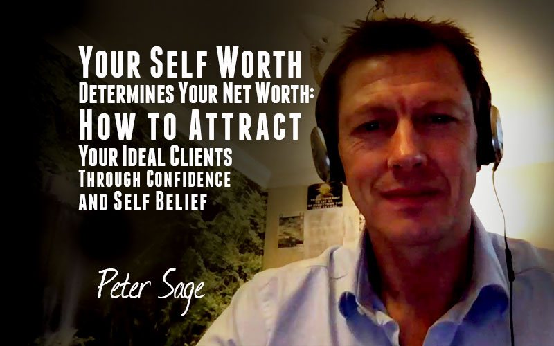 Peter Sage — Your Self Worth Determines Your Net Worth