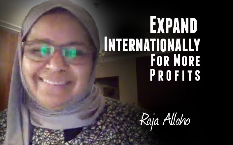Raja Allaho — Expand Internationally For More Profits